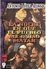 Cover of La noche en que el pueblo me quiso matar