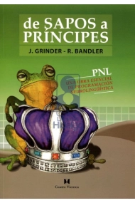 Coberta de De sapos a príncipes. Una obra esencial de programación linguïstica. PNL.