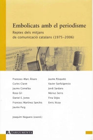 Cubierta de Embolicats amb el periodisme. Reptes dels mitjans de comunicació catalans (1975-2006)
