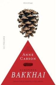 Cubierta de Bacantes (Bakkhai) de Eurípides: una nueva versión de Anne Carson (Edición bilingüe)
