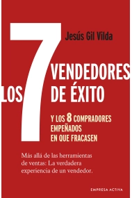Cover of Los 7 vendedores de éxito  y los 8 compradores empeñados en que fracasen. Más allá de las herramientas de ventas: La verdadera experiencia de un vendedor