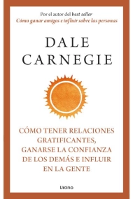 Cubierta de Cómo tener relaciones gratificantes, ganarse la confianza de los demás e influir en la gente