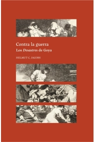Cubierta de Contra la guerra. Los Desastres de Goya