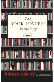 Coberta de The Book Lovers' Anthology: A Compendium of Writing about Books, Readers and Libraries