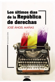 Cubierta de Los últimos días de la República de derechas