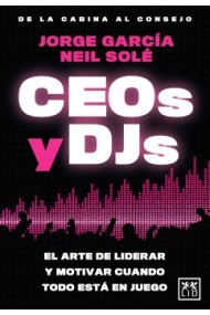 Cubierta de Ceos y Djs. El arte de liderar y motivar cuando todo está en juego