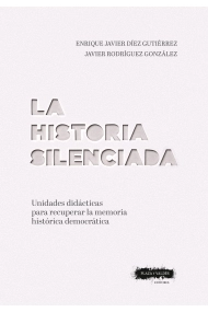 Cubierta de La historia silenciada. Unidades didácticas para recuperar la memoria histórica democrática