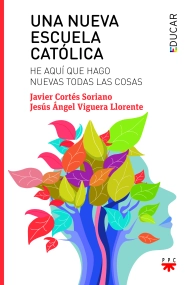 Cover of Una nueva escuela católica. He aquí que hago nuevas todas las cosas