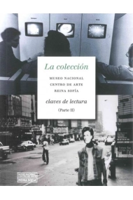 Coberta de La colección. Museo Nacional Centro de Arte Reina Sofía. Claves de lectura. (Parte II)