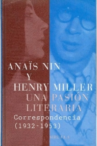Cubierta de Anaïs Nin y Henry Miller:  una pasion literaria (Correspondencia 1932-1953)